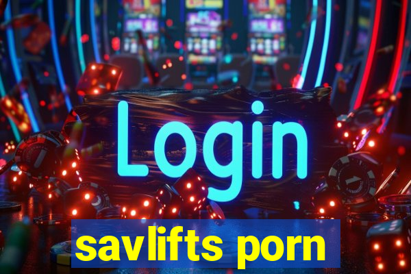 savlifts porn